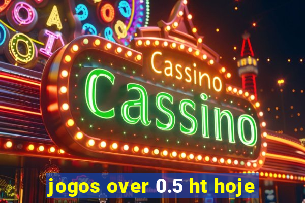 jogos over 0.5 ht hoje